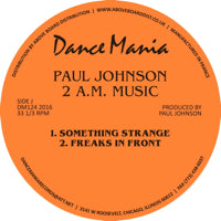 PAUL JOHNSON / 11 PM MUSIC / 2 AM MUSIC