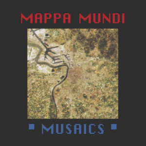 Mappa Mundi – Musaics