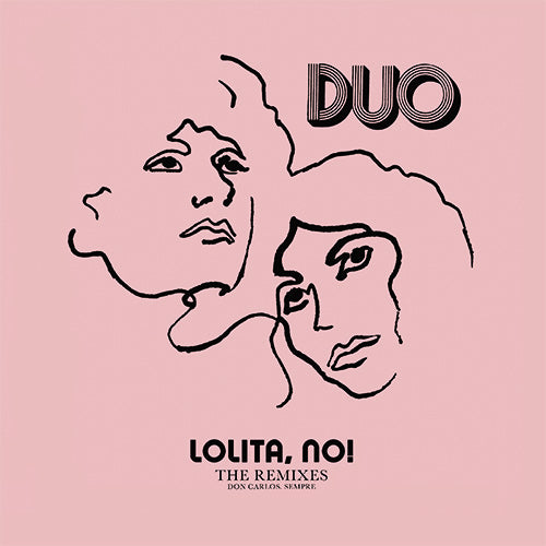 DUO / LOLITA, NO! - DON CARLOS REMIXES