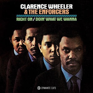 CLARENCE WHEELER & THE ENFORCERS / RIGHT ON / DOIN' WHAT WE WANNA DO (7 inch)