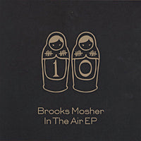 BROOKS MOSHER / IN THE AIR EP