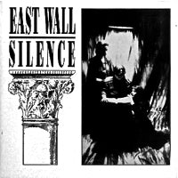 EAST WALL / SILENCE (LP)
