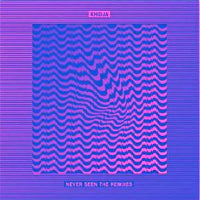 KHIDJA / NEVER SEEN THE REMIXES