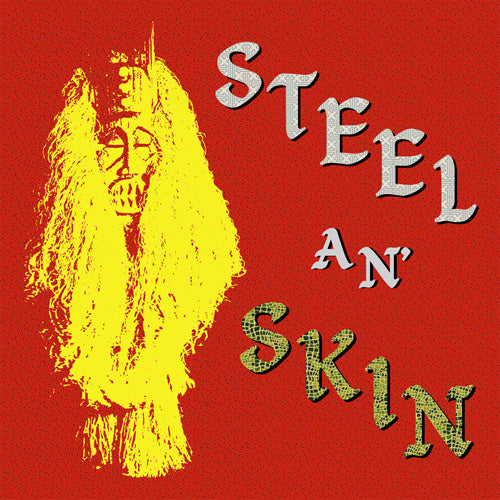 STEEL AN' SKIN / STEEL AN' SKIN(LP)