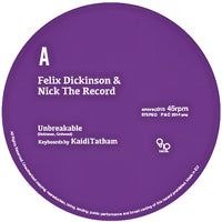 FELIX DICKINSON & NICK THE RECORD / UNBREAKABLE / FIRST FRUIT
