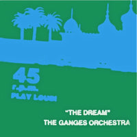 THE GANGES ORCHESTRA / THE DREAM