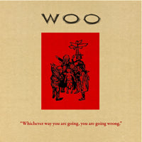 WOO / WHICHEVER WAY YOU ARE GOING, YOU ARE GOING WRONG (LP)