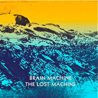 BRAIN MACHINE / THE LOST MACHINE