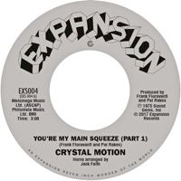 CRYSTAL MOTION / YOU'RE MY MAIN SQUEEZE PARTS 1 & 2 (7 inch)