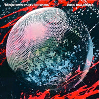 DOWNTOWN PARTY NETWORK / DISCO BALL DRAMA EP