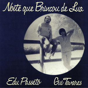 EDU PASSETO & GUI TAVARES / NOITE QUE BRINCOU DE LUA (LP)