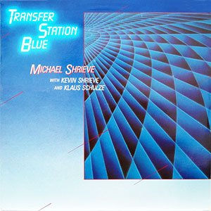 MICHAEL SHRIEVE / TRANSFER STATION BLUE (LP)