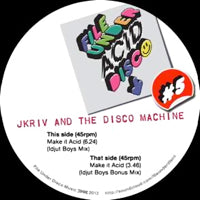 JKRIV & THE DISCO MACHINE / MAKE IT ACID (IDJUT BOYS REMIXES)