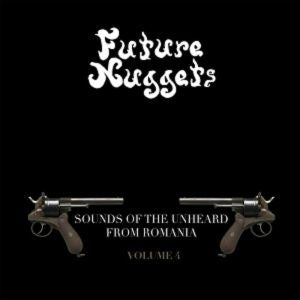 VA / FUTURE NUGGETS: SONGS OF THE UNHEARD FROM ROMANIA VOL 4 (2LP)