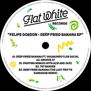 FELIPE GORDON / DEEP FRIED BANANA EP