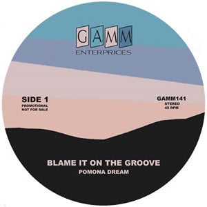 POMONA DREAM / BLAME IT ON THE GROOVE / SAN FRANCISCO (7 inch)