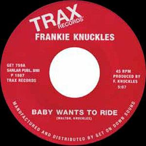 FRANKIE KNUCKLES / BABY WANTS TO RIDE / YOUR LOVE (7 inch)