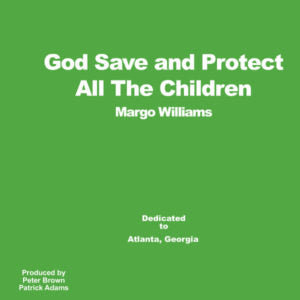 MARGO WILLIAMS / GOD SAVE AND PROTECT ALL THE CHILDREN