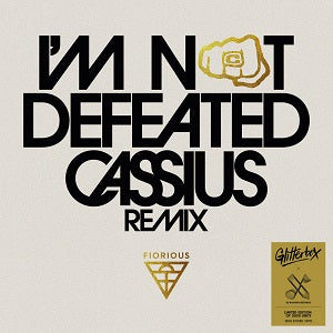 FIORIOUS / I'M NOT DEFEATED (CASSIUS REMIX)
