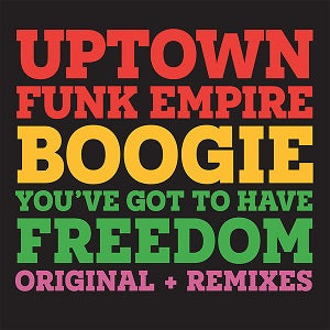 UPTOWN FUNK EMPIRE / BOOGIE / YOU'VE GOT TO HAVE FREEDOM