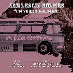 JAN LESLIE HOLMES / I'M YOUR SUPERMAN (inc.DJ SPINNA REMIXES)