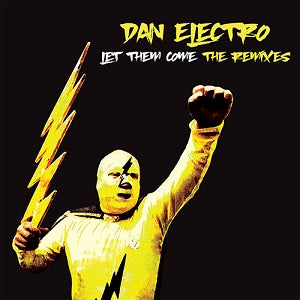 DAN ELECTRO / LET THEM COME - THE REMIXES