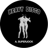 HEAVY DISCO / SUPERJOCK / PING PONG