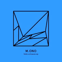 M.ONO / VOLLE SCHNAUZE EP