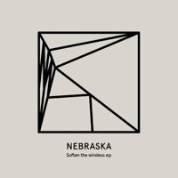 NEBRASKA / SOFTEN THE WIRELESS EP