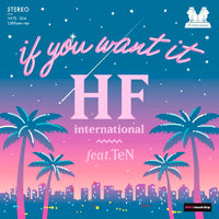 HF INTERNATIONAL / IF YOU WANT IT (feat.TEN) (7 inch)