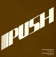 PUSH / YOU TURN ME ON (7 inch)