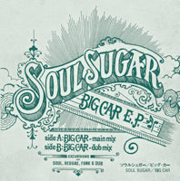 SOUL SUGAR / BIG CAR EP (7 inch)