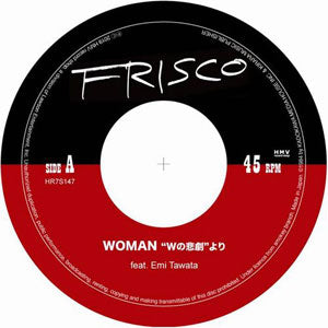 FRISCO / WOMAN From "W's Tragedy" (7 inch)