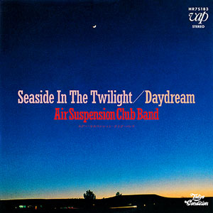 AIR SUSPENSION CLUB BAND / SEASIDE IN THE TWILIGHT (7 inch)
