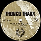 TRONCO TRAXX / WALK 4 ME / C.U.N.T. / DROPS