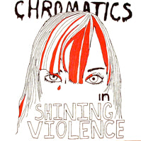 CHROMATICS / IN SHINING VIOLENCE