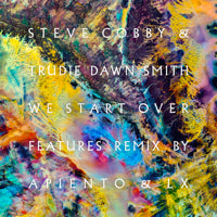 STEVE COBBY & TRUDIE DAWN SMITH / WE START OVER