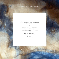 WOLF MÜLLER & CASS. / THE SOUND OF GLADES REMIXES