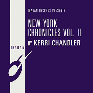 KERRI CHANDLER / NEW YORK CHRONICLES VOL.