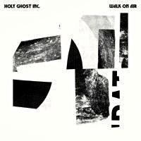 HOLY GHOST INC / WALK ON AIR