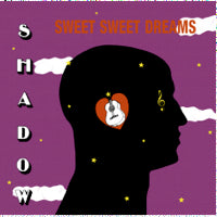 SHADOW / SWEET SWEET DREAMS (LP)