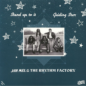 JAH MEL & THE RHYTHM FACTORY / STAND UP TO IT / GUIDING STAR