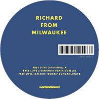 RICHARD FROM MILWAUKEE / FREE LOVE ( FERNANDO / ERIC DUNCAN REMIXES)