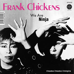 FRANK CHICKENS / WE ARE NINJA / CHEEBA CHEEBA CHIMPIRA (7 inch) -RSD LIMITED-