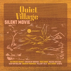 QUIET VILLAGE / SILENT MOVIE (LP)
