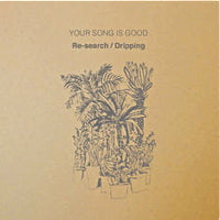 YOUR SONG IS GOOD / RE-SEARCH / DRIPPING (Incl. FORCE OF NATURE REMIX)