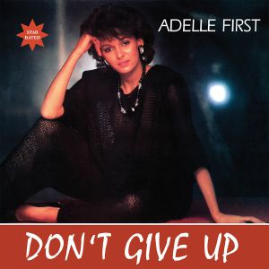 ADELLE FIRST / DON'T GIVE UP
