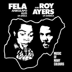 Fela Anikulapo Kuti And Roy Ayers – Music Of Many Colours