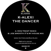 K-ALEXI (K'ALEXI SHELBY) / THE DANCER - RON TRENT / JOE SMOOTH REMIXES