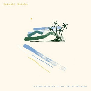 小久保隆 (TAKASHI KOKUBO) / A DREAM SAILS OUT TO SEA (GET AT THE WAVE) (LP)